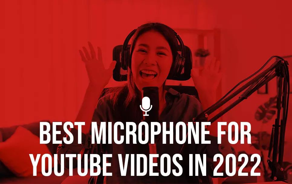Best Microphone for recording YouTube videos in 2022